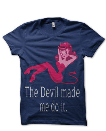 Devil Made Me Do It T Shirt Swag Shirts