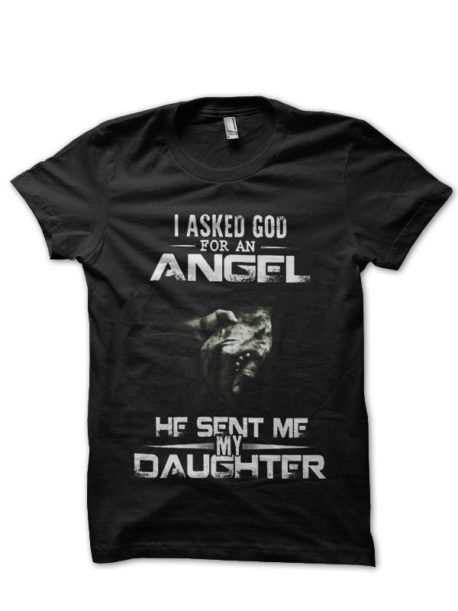 I Asked God For An Angle He Sent Me My Daughter Black T-Shirt
