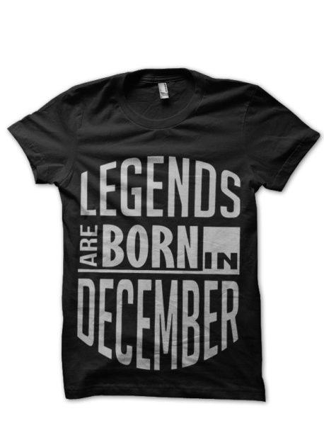 Legends Are Born In December T-Shirt