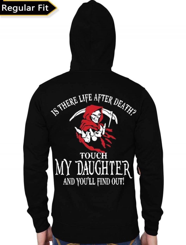 Is There Life After Death? Touch My Daughter And You Will Find Out Black Hoodie