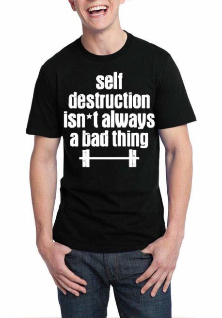Self Destruction Isnt Always A Bad Thing Black T-Shirt