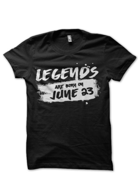 Legends Are Born June 22 Black T-Shirt