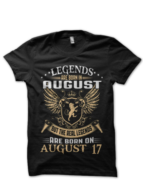 Legends Are Born In August 17 Black T-Shirt