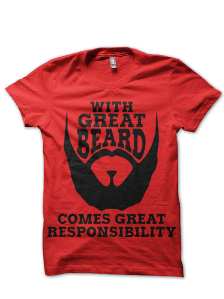 With Great Beard Comes Great Responsibility T-Shirt