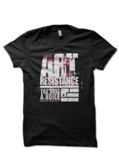 Art Is Resistance T-Shirt