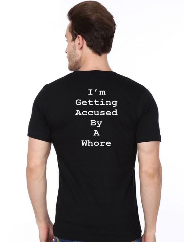 I Am Getting Accused By A Whore Black T-Shirt - Image 3