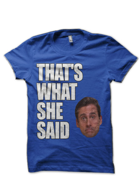 Michael Scott Thats What She Said T Shirt Swag Shirts