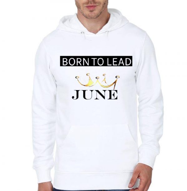 Born In June To Lead White Hoodie