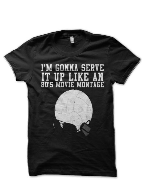 I'm Gonna Serve It Up Like An 80s Movie Montage T-Shirt