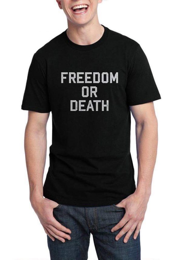 Freedom Or Die Black T-Shirt