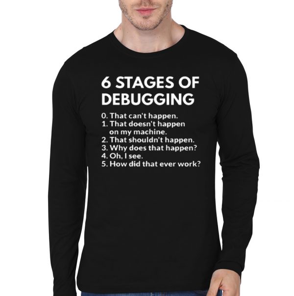 6 Stages Of  Debugging Black Full Sleeve T-Shirt