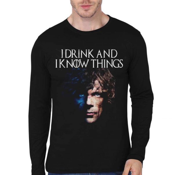 I drink And I Know Things Full Sleeve T-Shirt