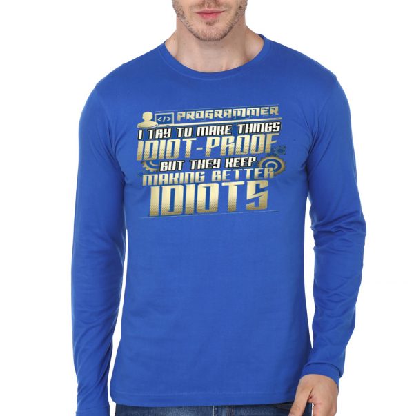 I Try To Make Things Idiot-Proof Royal Blue Full Sleeve T-Shirt