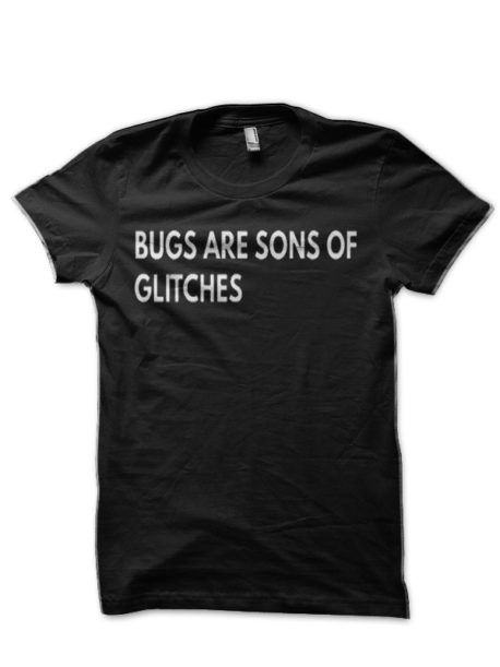 Bugs Are Sons Of Glitches Half Sleeve T-Shirt