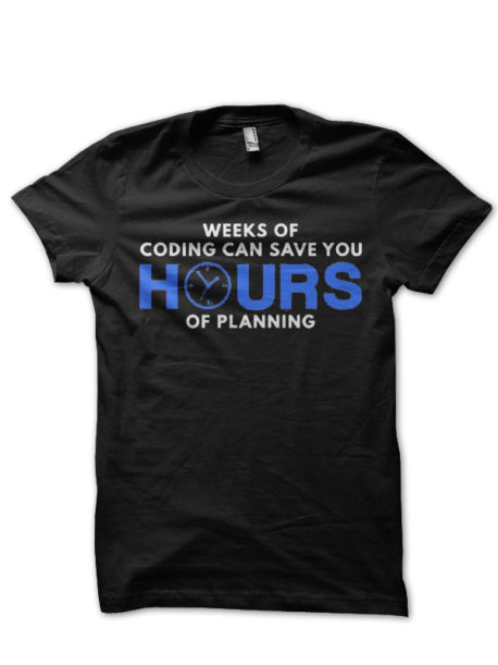 Weeks Of Coding Can Save You Hours Of Planning Black Half Sleeve T-Shirt