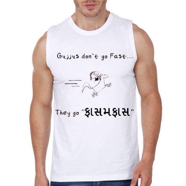 Gujjus Don't Go Fast Sleeveless White T-Shirt