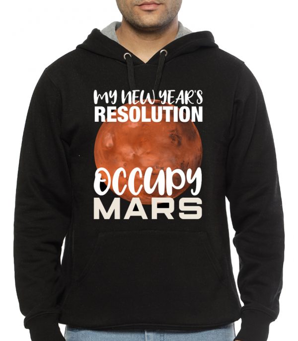 My New Year's Resolution Occupy Mars Space Black Hoodie