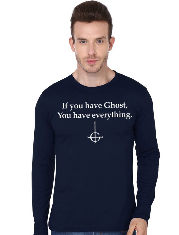 If You Have Ghost Full Sleeve T-Shirt