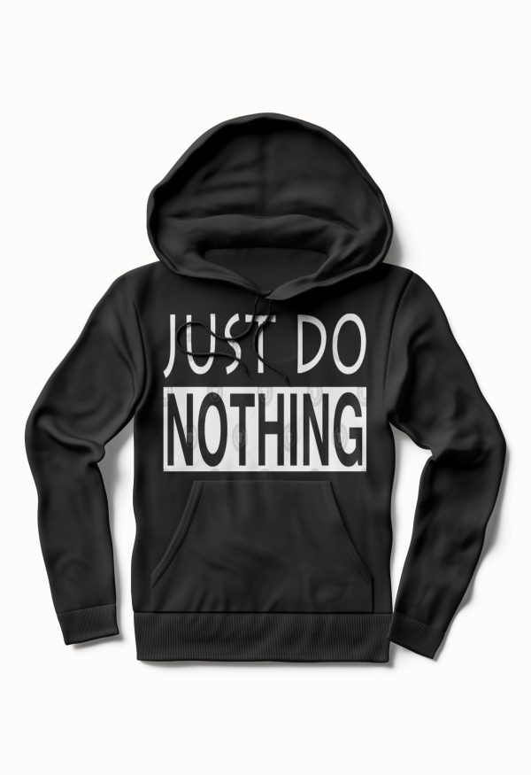 Just Do Nothing Writing Lettering Design Statement Hoodie