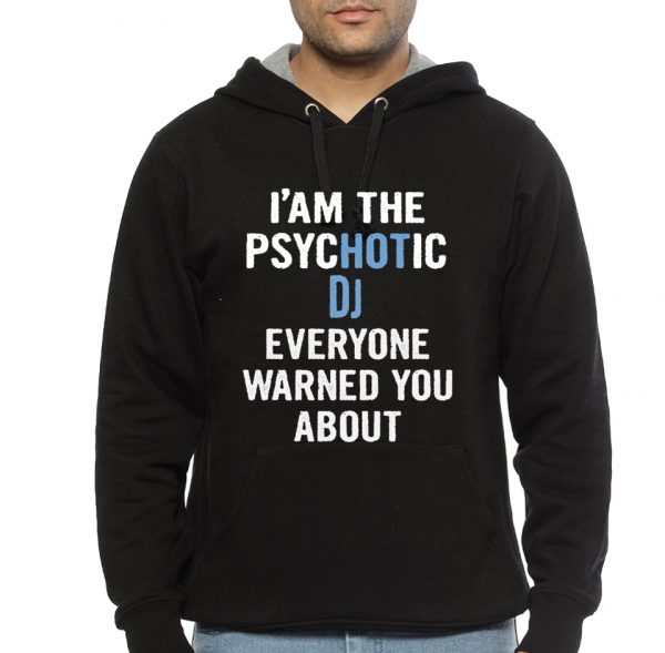 Tshirt Gift For Djs - Psychotic Black Hoodie