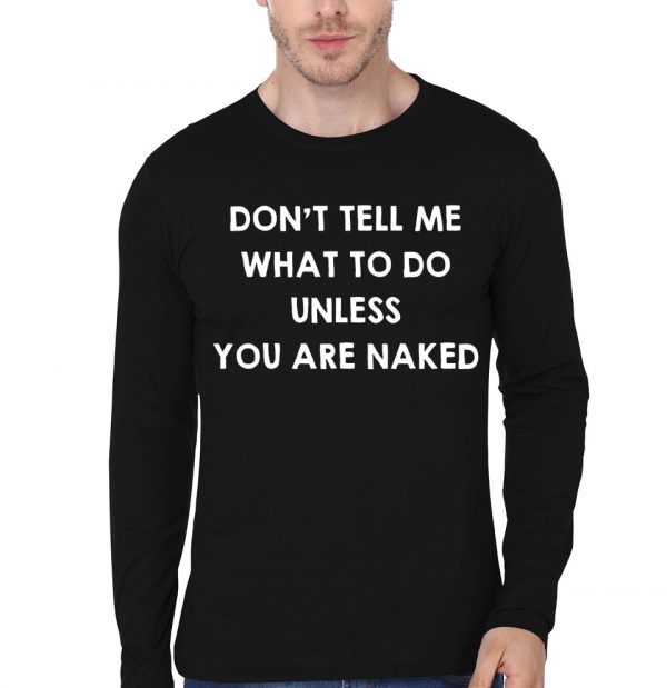 Don't Tell Me What To Do Unless You Are Naked. Funny Sex Quotes / Saying Gift Full Sleeve T-Shirt - Image 2