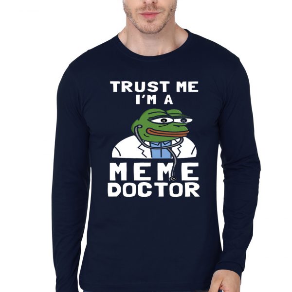 Trust Me I'm A Meme Doctor T-Shirt Manches Longues Full Sleeve T-Shirt