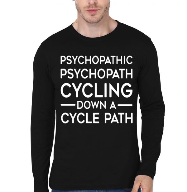 Psychopathic Psychopath Cycling Down A Cycle Path Bike Lover Design Full Sleeve T-Shirt