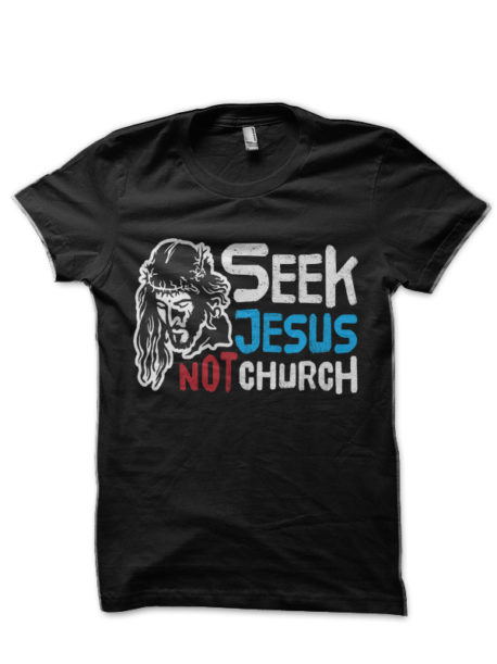 Seek Jesus Not Church Black T-Shirt