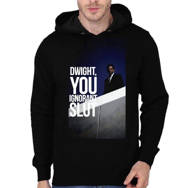 Dwight You Ignorant Slut Black Hoodie