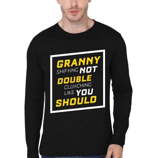 Granny Shifting Not Double Clutching Like You Should Full Sleeve T-Shirt