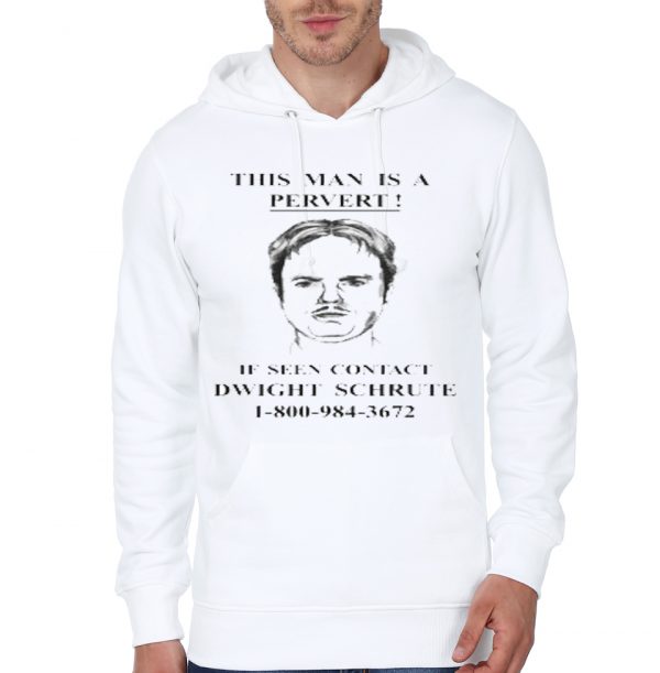 This Man Is A Pervert - Contact Dwight Schrute White Hoodie