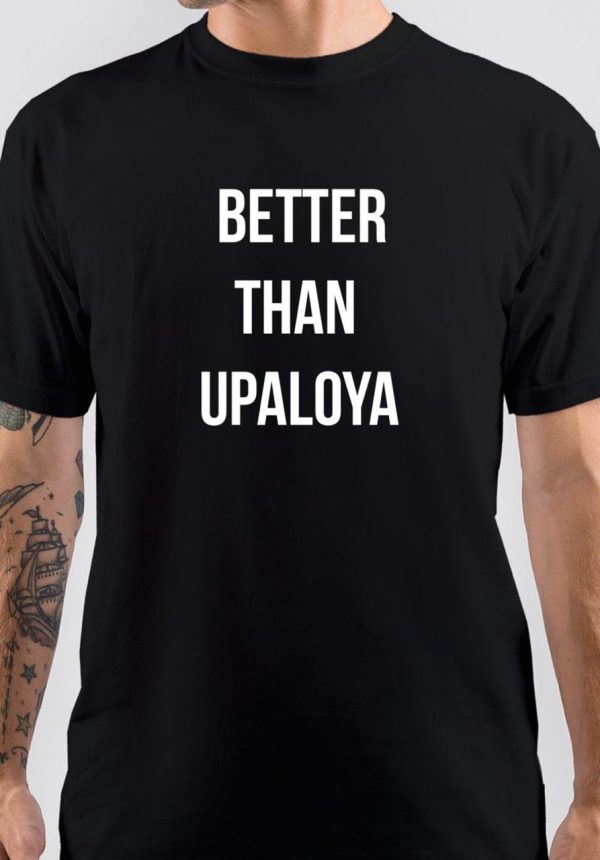 Better Then Upaloya T-Shirt