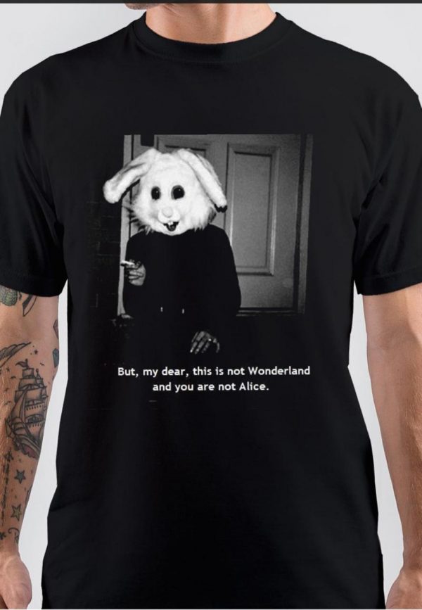 This Is Not Wonderland And You Are Not Alice T-Shirt