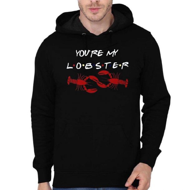 You Re My Lobster Hoodie