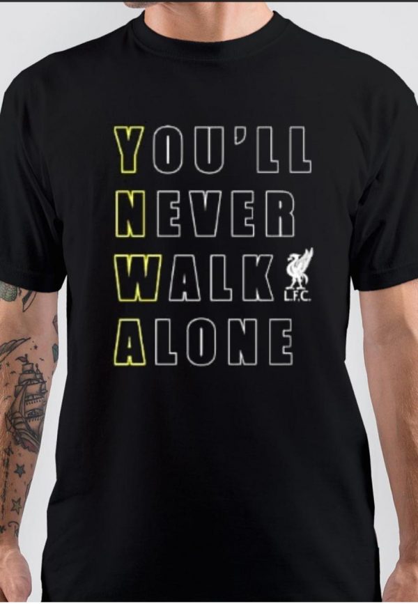 You’ll Never Walk Alone T-Shirt