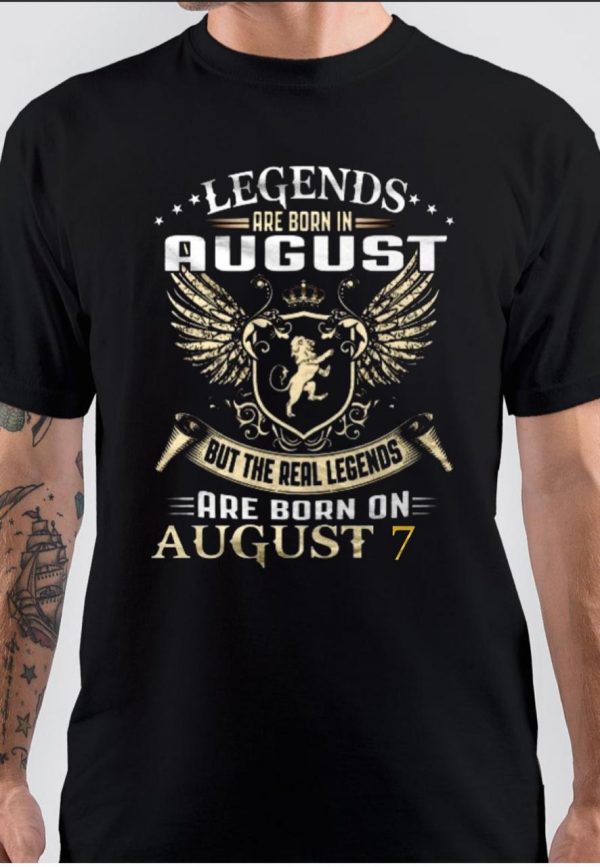 Legends Are Born On 7 August T-Shirt