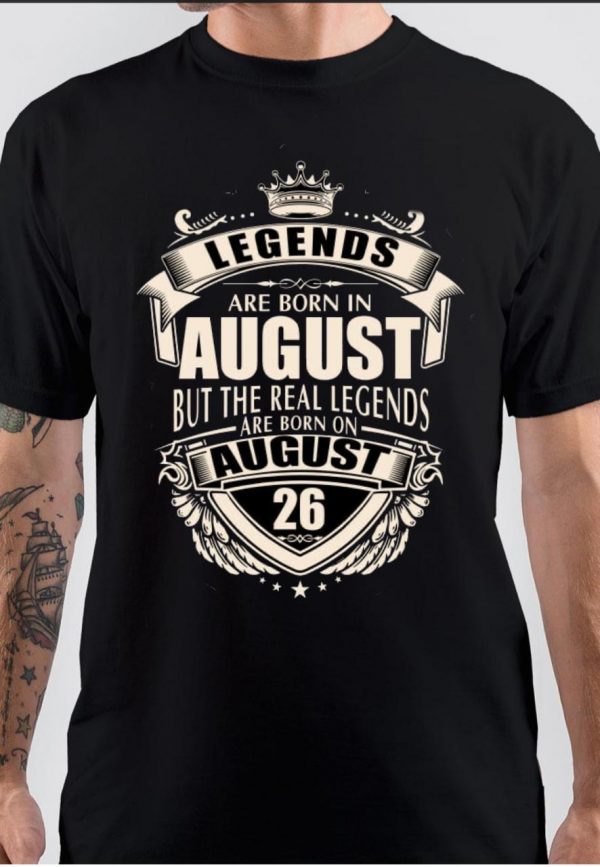 Legends Are Born In August 26 T-Shirt