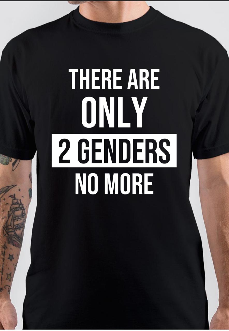 There Are Only 2 Genders No More T-Shirt | Swag Shirts