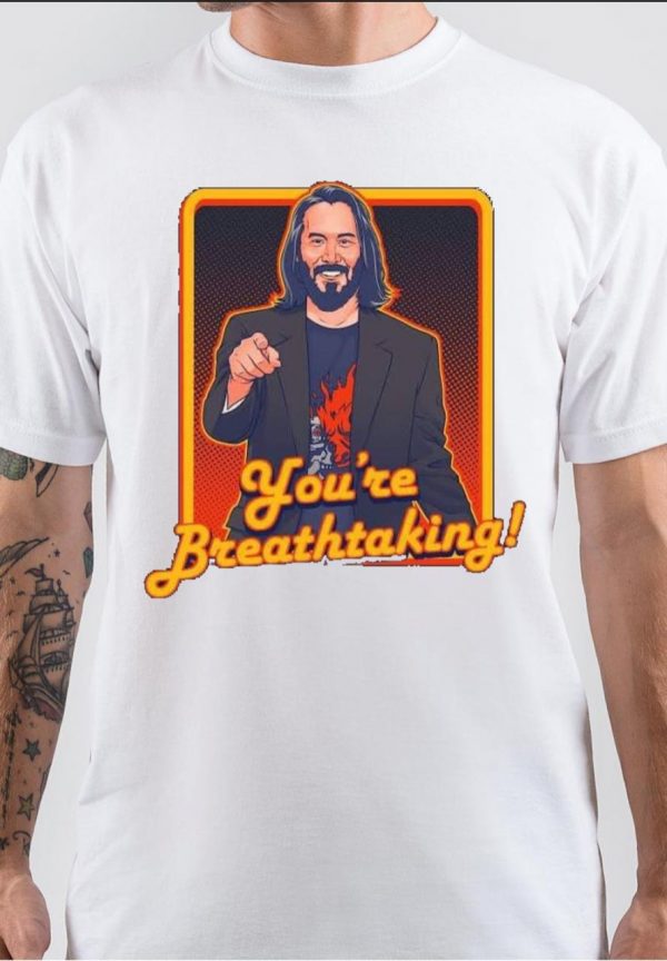 keanu reeves you're breathtaking T-Shirt