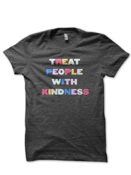 Treat People With Kindness T-Shirt