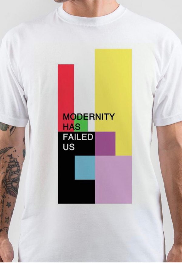 Modernity Has Failed Us T-Shirt