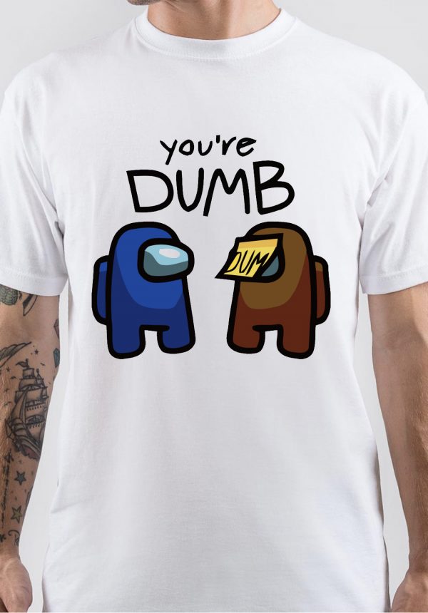 Among Us Game Funny You're Dumb T-Shirt - Image 2