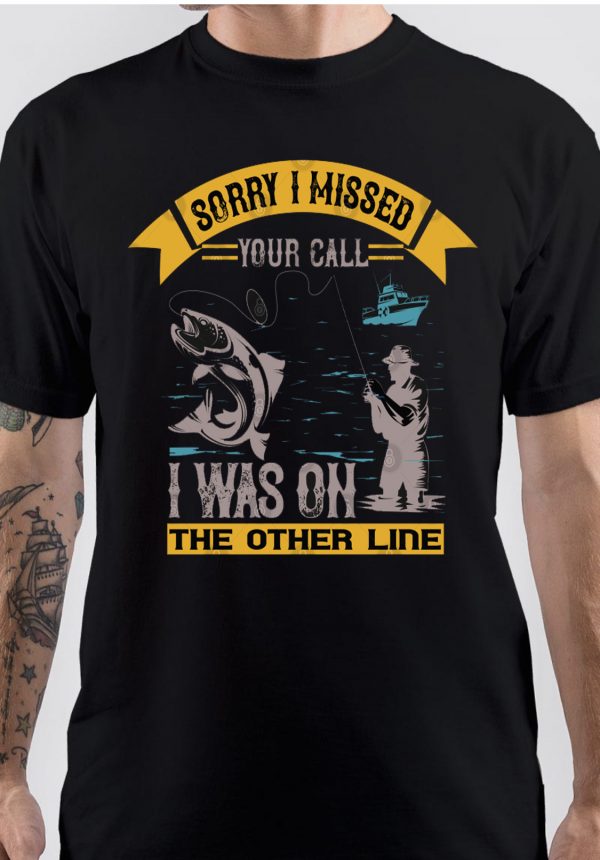 Sorry I Missed Your Call I Was On The Other Line Black T-Shirt