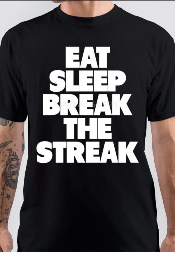 Eat Sleep Break The Streak T-Shirt