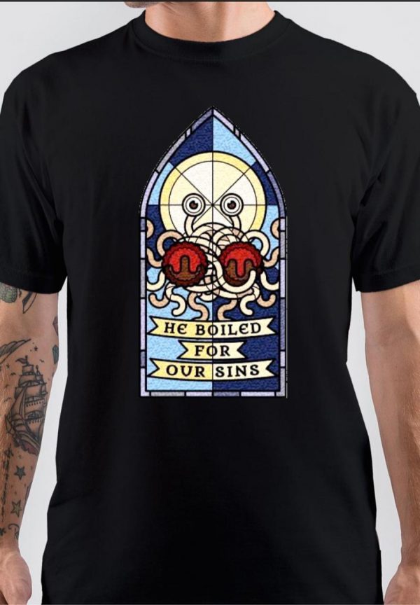 He Boiled For Your Sins T-Shirt