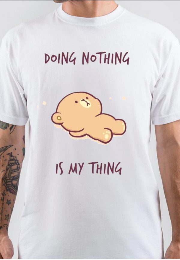 Doing Nothing Is My Thing T-Shirt