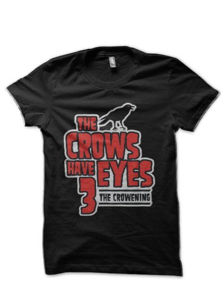 The Crows Have Eyes 3: The Crowening T-Shirt