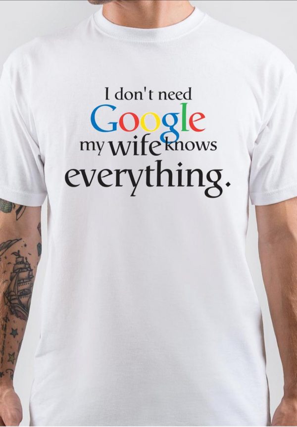 I Dont Need Google My Wife Knows Everything T-Shirt - Image 3