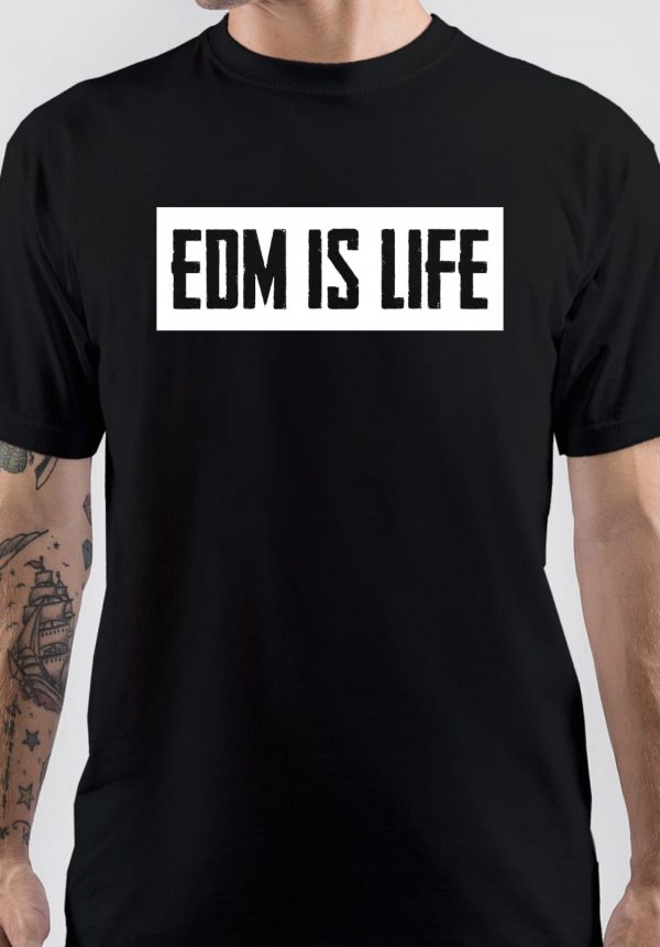 EDM Is Life T-Shirt