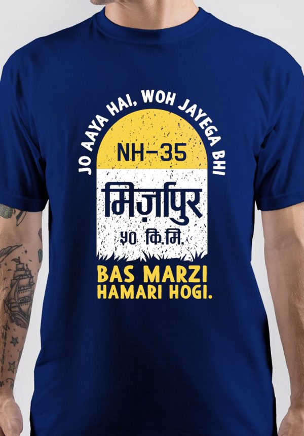 Jo Aaya Hai, Woh Jayega Bhi Bas Marzi Hamari Hogi Mirzapur T-Shirt - Image 3